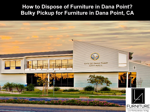 Furniture Disposal in Dana Point California