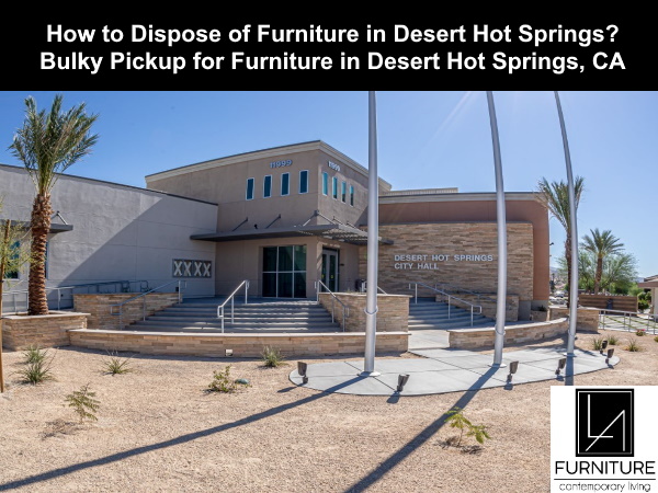 Furniture Disposal in Desert Hot Springs California
