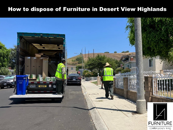 Furniture Disposal in Desert View Highlands California