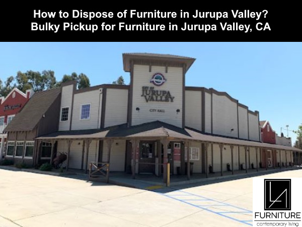 Furniture Disposal in Jurupa Valley California