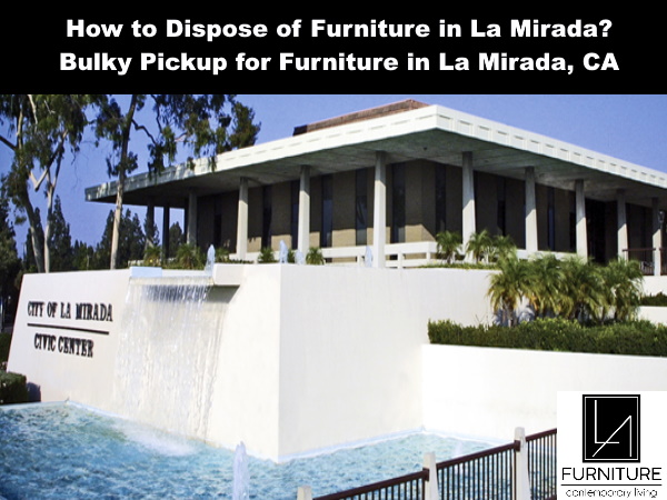 Furniture Disposal in La Mirada California