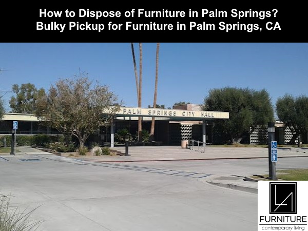 Furniture Disposal in Palm Springs California