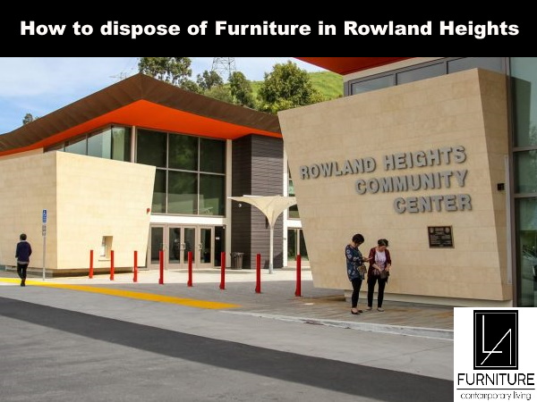 Furniture Disposal in Rowland Heights California