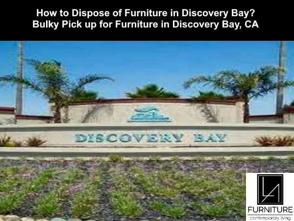 Furniture Disposal in Discovery Bay California
