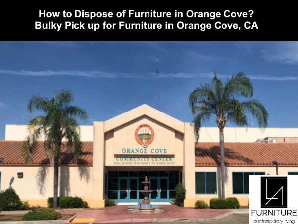 Furniture Disposal in Orange Cove California